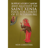 Supplicatory Canon and Akathist to Saint Xenia Fool for Christ of St Petersburg