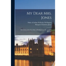 My Dear Mrs. Jones: the Letters of the First Duke of Wellington to Mrs. Jones of Pantglas