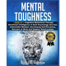 Mental Toughness: 3 Books in 1: Cognitive Behavioral Therapy, Emotional Intelligence & Dark Psychology Secrets: Unbeatable Mindset, Deve