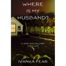 Where is My Husband?: A Jake and Mallory Thriller