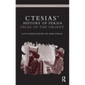Ctesias' 'History of Persia': Tales of the Orient