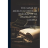 The Mask of Merlin a Critical Biography of David Lloyd George
