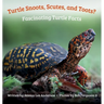 Turtle Snoots, Scutes, and Toots? Fascinating Turtle Facts