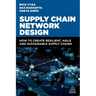 Supply Chain Network Design: How to Create Resilient, Agile and Sustainable Supply Chains