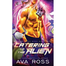 Catering to the Alien: A Sci-fi Alien Romance