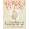Acupressure for Lovers: Secrets of Touch for Increasing Intimacy
