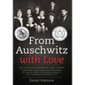 From Auschwitz with Love: The Inspiring Memoir of Two Sisters' Survival, Devotion and Triumph as told by Manci Grunberger Beran & Ruth Grunberge