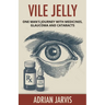 Vile Jelly: One Man's Journey with Medicines, Glaucoma and Cataracts
