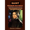 Saint Elizabeth Ann Seton (United States First Canonized Saint): Discover the Remarkable Life and Legacy of Saint Elizabeth Ann Bayley Seton