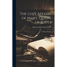 The Love Affairs of Mary, Queen of Scots; a Political History