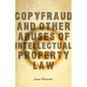 Copyfraud and Other Abuses of Intellectual Property Law