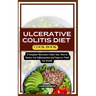 Ulcerative Colitis Diet Cook Book: A Complete Ulcerative Colitis Diet: How to Reduce Gut Inflammation and Improve Total Gut Health