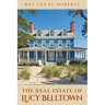 The Real Estate of Lucy Belltown