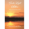 Tender Light Softens: When the Deep Places Speak