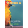 Sun Conure as Pet: A Complete Guide On Everything You Need To Know About The Sun Conure, Care, And Feeding, Health Care, Behavior And How