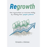 Regrowth: How Organizations Can Overcome Stalling By Unlocking Their People´s Potential