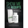 Show Me the Receipts: How to Stop Paying the Health Confusion Tax and Start Providing What Works