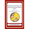 The Best Ever Book of Nuclear Engineer Jokes: Lots and Lots of Jokes Specially Repurposed for You-Know-Who