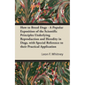 How to Breed Dogs - A Popular Exposition of the Scientific Principles Underlying Reproduction and Heredity in Dogs, with Special Reference to their Pr