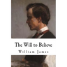 The Will to Believe: William James