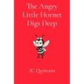 The Angry Little Hornet Digs Deep