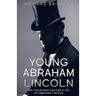 Young Abraham Lincoln: The Childhood and Early Life of Abraham Lincoln