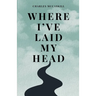 Where I've Laid My Head