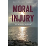 Moral Injury: Healing Intervention for the Wounded Warrior