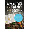 Around the Table with Jesus: A Bible Study and Devotional for Lent with Mediterranean Recipes