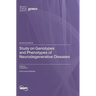 Study on Genotypes and Phenotypes of Neurodegenerative Diseases