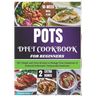 POTS Diet Cookbook for Beginners: 110+ Simple and Tasty Recipes to Manage Your Symptoms of Postural Orthostatic Tachycardia Syndrome
