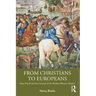 From Christians to Europeans: Pope Pius II and the Concept of the Modern Western Identity