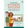 Promoting Student Success: Strategies Teachers Can Learn Today and Apply Tomorrow