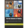 The Four Elements of Thinking: Reasoning, Creativity, Synthesis, Evaluation - Refresher Version