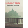 Budapest Diary: In Search of the Motherbook