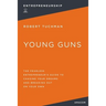 Young Guns: The Fearless Entrepreneur's Guide to Chasing Your Dreams and Breaking Out on Your Own