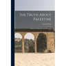 The Truth About Palestine: A Reply to the Palestine Arab Delegation