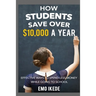 How Students Save Over $10,000 a Year: Effective Ways to Spend Less Money While going to School