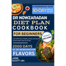 Dr NOWZARADAN DIET PLAN COOKBOOK FOR BEGINNERS: Over 2000 Days of Healthy, Simple, and Delicious Recipes Ready under 30 minutes.