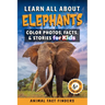 Learn All About Elephants: Color Photos, Facts, and Stories for Kids