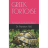 Greek Tortoise: Paramount Guide On Greek Tortoise In Relation To Their Feeding, Housing, Handling And Behavior