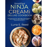 Simplified NINJA CREAMi Deluxe Cookbook: Easy Creative & Low Fat, High Protein, Creamy Recipes for Making Gelatos, Ice Creams, Milkshakes, Sorbets, Sm