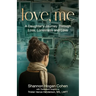 Love, Me: A Daughter's Journey Through Loss, Loneliness and Love