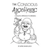 The Conscious Alcoholic: A holistic approach to drinking