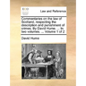 Commentaries on the law of Scotland, respecting the description and punishment of crimes. By David Hume. ... In two volumes. ... Volume 1 of 2