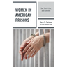 Women in American Prisons: Sex, Social Life, and Families