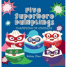 Five Superhero Dumplings Champions of Kindness