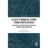 Illicit Financial Flows from South Africa: Decolonial Perspectives on Political Economy and Corruption