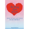 The Wrong Kind of Love: How to Not Get Your Heart Broken
