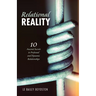 Relational Reality: 10 Ancient Secrets to Profound and Dynamic Relationships